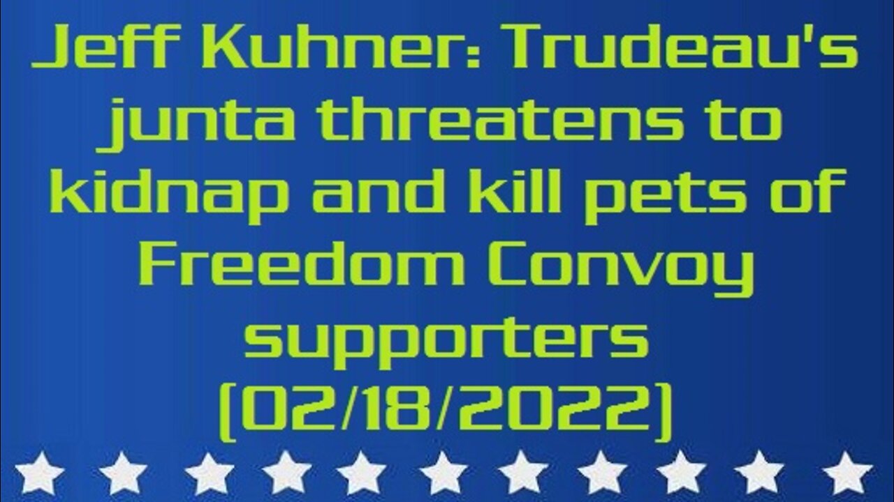 Jeff Kuhner: Trudeau's junta threatens to kidnap and kill pets of Freedom Convoy supporters (02/18/2022)