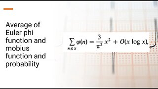 Average of Euler phi function and mobius function and probability two numbers are coprime