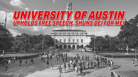 BREAKING THE MOLD: UNIVERSITY OF AUSTIN UPHOLDS FREE SPEECH, SHUNS DEI FOR MEI