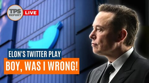 Elon owns Twitter, boy was I wrong • TPS Report Live