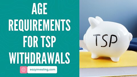 Age Requirements for TSP Withdrawals