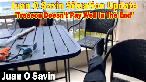 Juan O Savin Situation Update 5.10.23: "Treason Doesn’t Pay Well In The End"