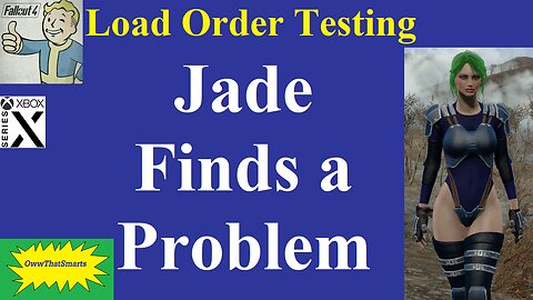 Fallout 4 - Load Order Testing - Jade Finds a Problem