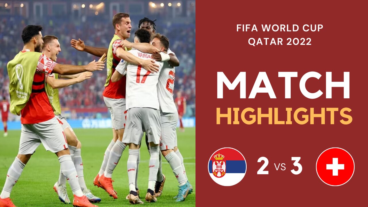 Match Highlights - Serbia 2 vs 3 Switzerland - FIFA World Cup Qatar 2022 | Famous Football