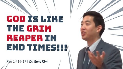 #99 God Is Like The Grim Reaper in End Times!!! (Revelation 1414-19) Dr. Gene Kim