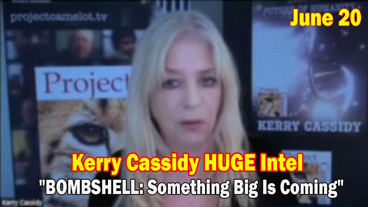 Kerry Cassidy HUGE Intel June 20: "Discuss Highlights with Truthseekers"