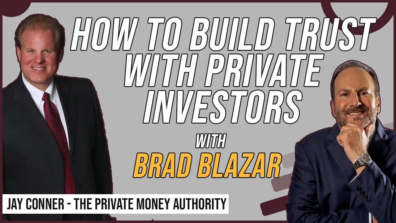 How To Build Trust With Private Investors - Brad Blazar & Jay Conner, The Private Money Authority