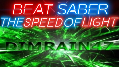 [Beat Saber] Dimrain47 - At the Speed of Light