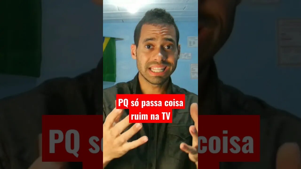 PQ só passa coisa ruim na TV