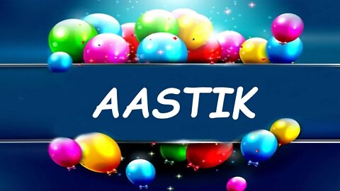 Happy Birthday to Aastik - Birthday Wish From Birthday Bash