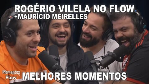 MAURÍCIO MEIRELLES E ROGÉRIO VILELA NO FLOW - MELHORES MOMENTOS | MOMENTOS FLOW