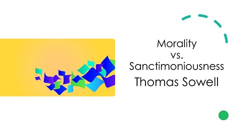 Sowell on Morality vs. Sanctimoniousness