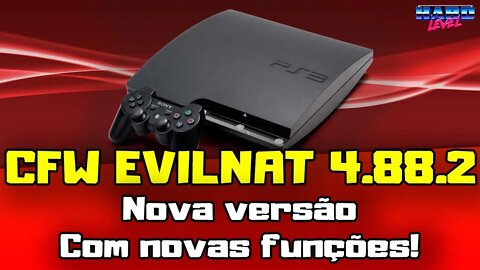 PS3 CFW EVILNAT 4.88.2 - NOVA VERSÃO! AINDA MELHOR COM NOVAS FUNÇÕES!