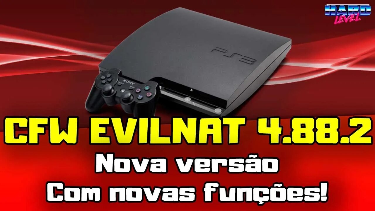 PS3 CFW EVILNAT 4.88.2 - NOVA VERSÃO! AINDA MELHOR COM NOVAS FUNÇÕES!