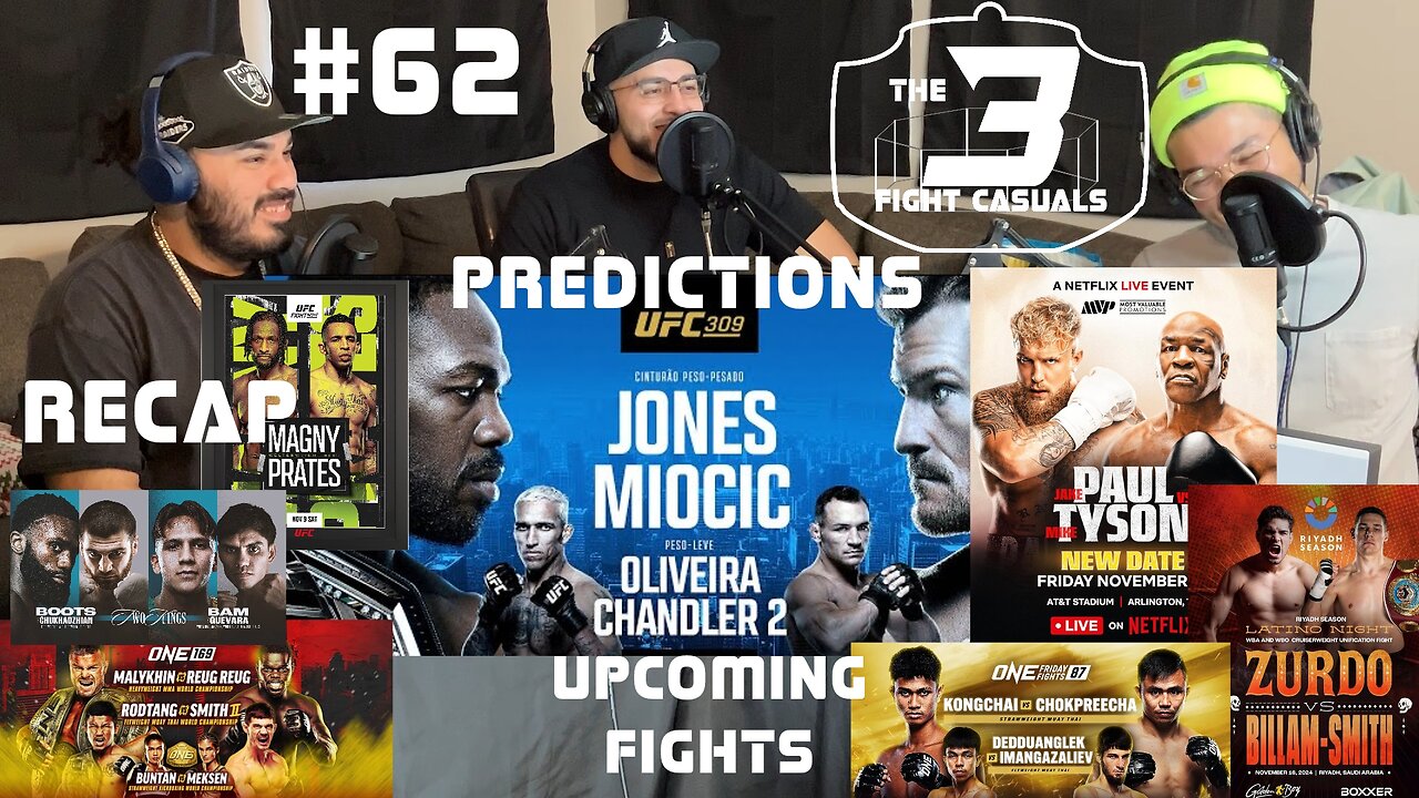 The 3 Fight Casuals #62 UFC 309 Jones vs Miocic PREDICTIONS Mike Tyson vs Jake Paul - FIGHT RECAPS