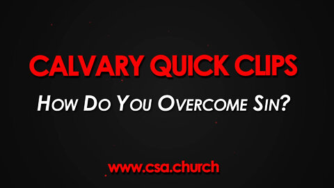 How Do You Overcome Sin?