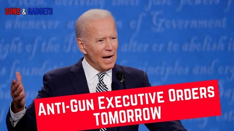 Biden Executive Orders On Guns Coming TOMORROW!