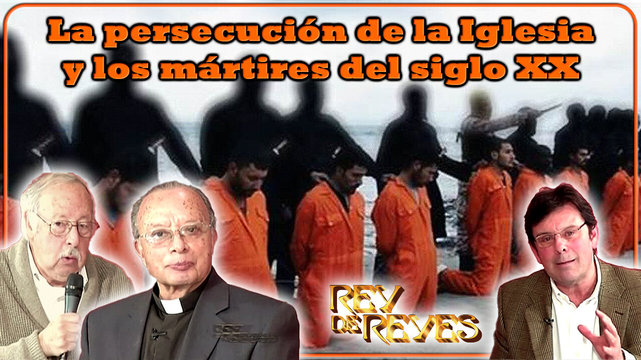 La persecución de la Iglesia y los mártires del siglo XX - Rey de Reyes