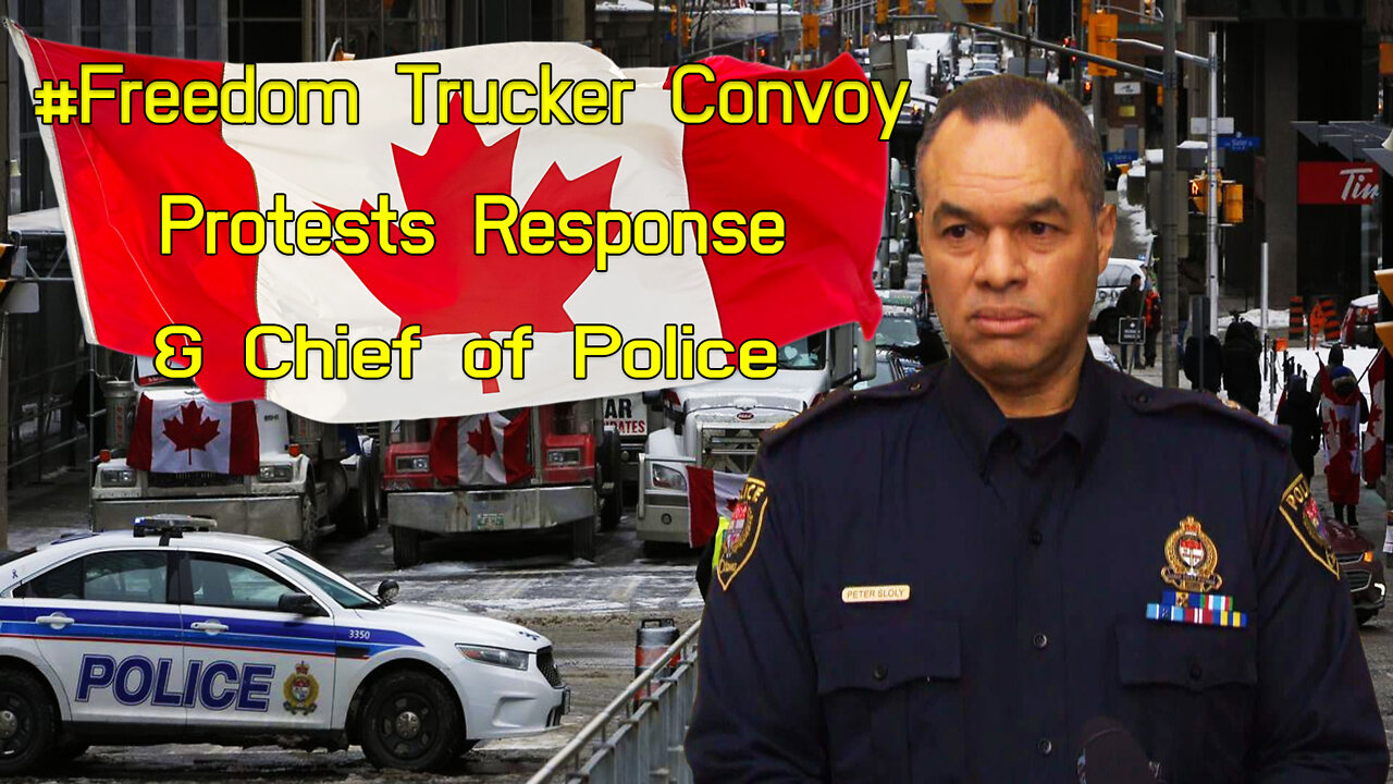 Canadia Freedom Trucker Convoy & Chief of Police Protests Update