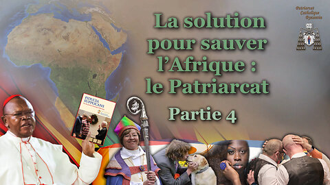 La solution pour sauver l’Afrique : le Patriarcat /Partie 4/