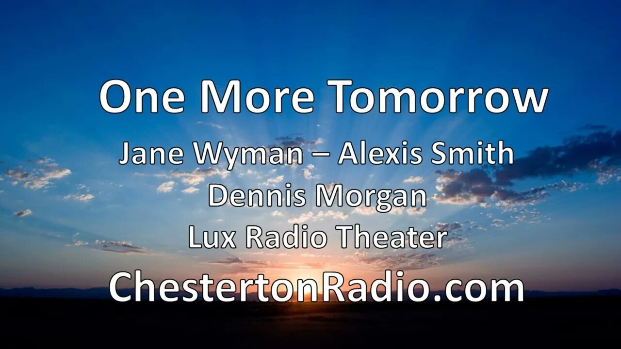 One More Tomorrow - Jane Wyman - Dennis Morgan - Lux Radio Theater