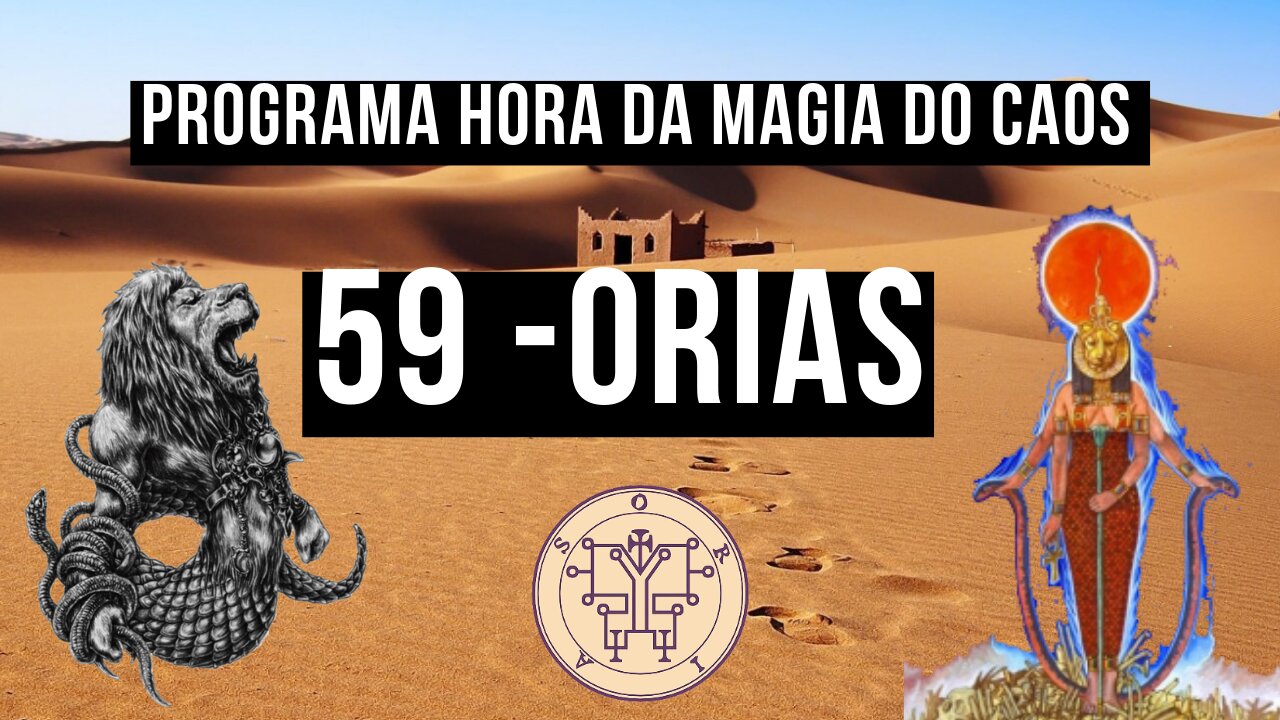 59 - Orias - Goétia - Programa Hora da Magia do Caos