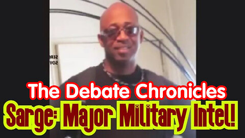 The Debate Chronicles - Sarge Major Intel 6-29-2Q24