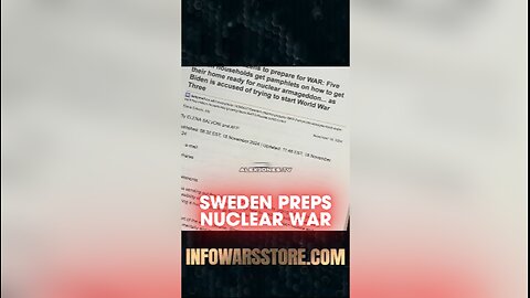 Alex Jones: Sweden Tells Citizens To Prepare For Nuclear War - 11/18/24