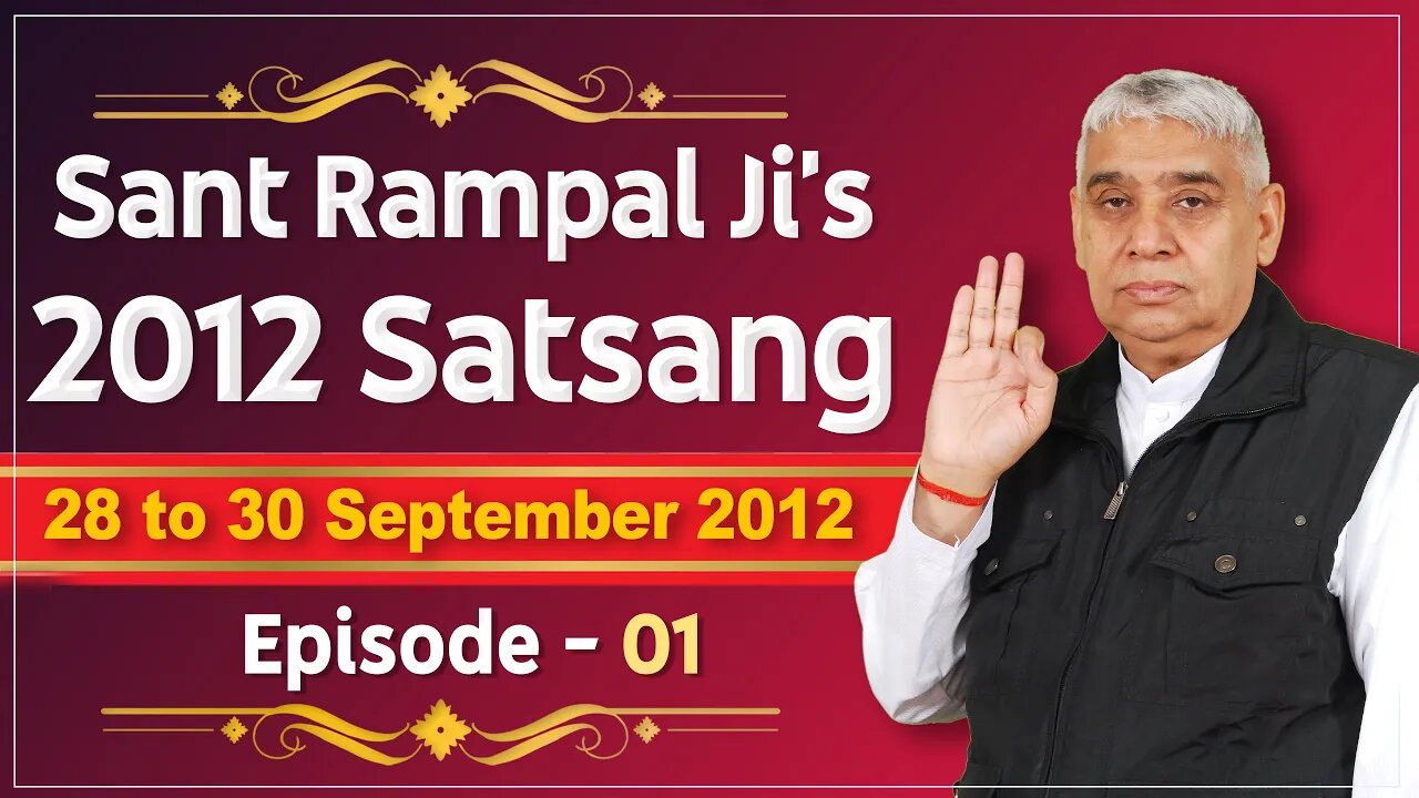 Sant Rampal Ji's 2012 Satsangs | 28 to 30 September 2012 HD | Episode - 01 | SATLOK ASHRAM