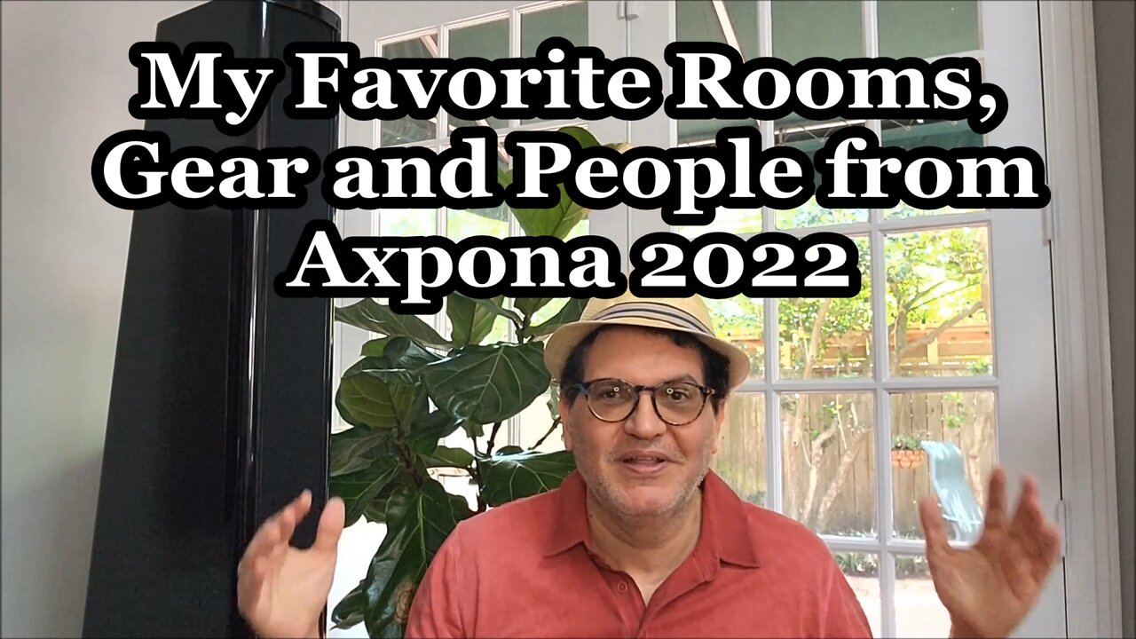 Axpona 2022 Audiophile Show - My Favorite Gear, People and Experiences