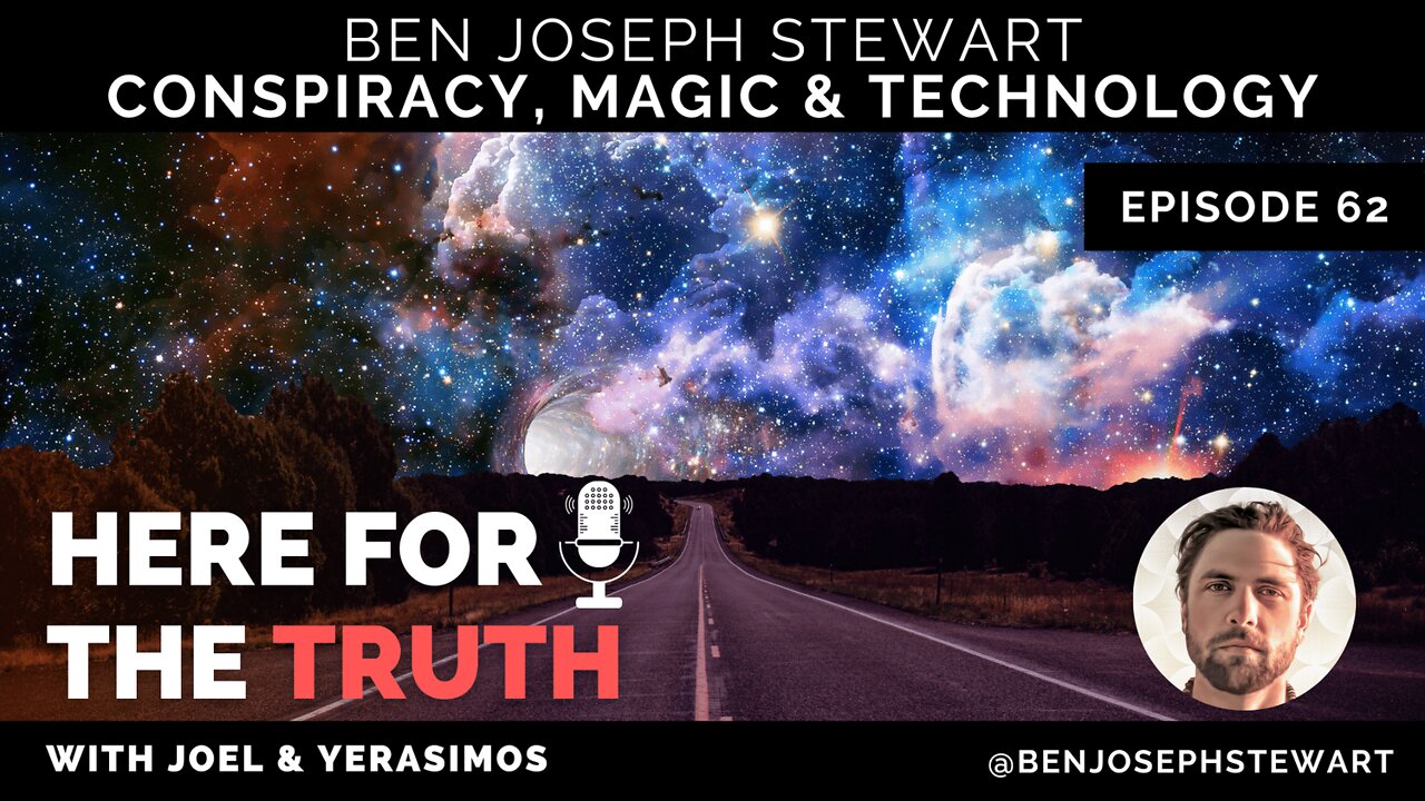 Episode 62 - Ben Joseph Stewart | Conspiracy, Magic & Technology