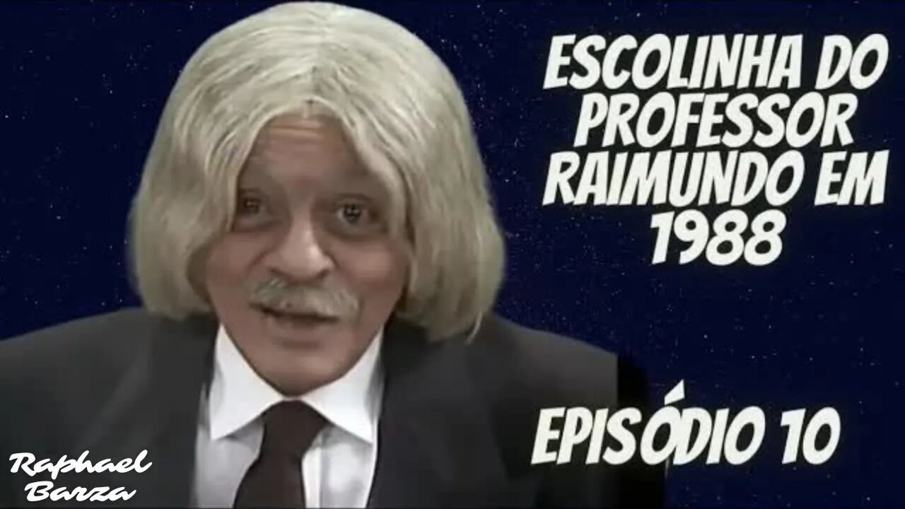 ESCOLINHA DO PROFESSOR RAIMUNDO EM 1988. EP. 10