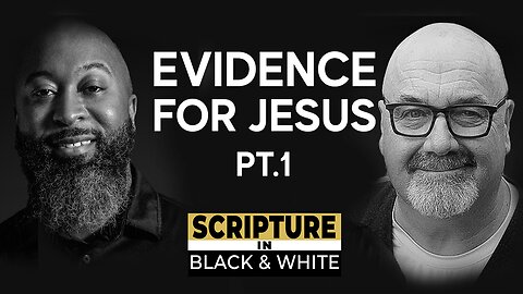 Scripture in Black & White: Episode #3 - Evidence for Jesus Pt. 1