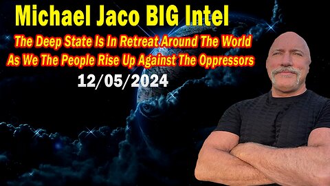 Michael Jaco BIG Intel Dec 5: "The Deep State Is In Retreat Around The World As We The People Rise Up Against The Oppressors"