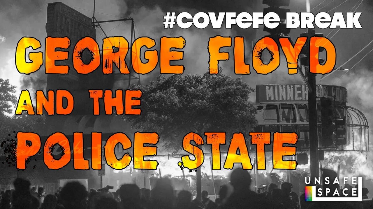 #Covfefe Break: George Floyd and the Police State