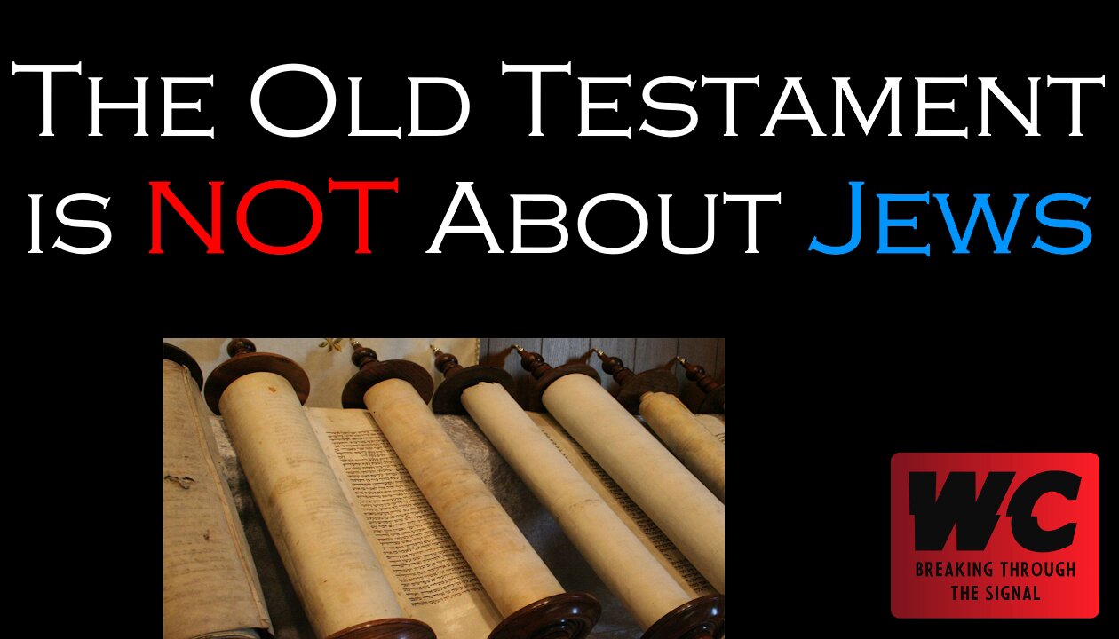 The Old Testament is NOT About Jews...