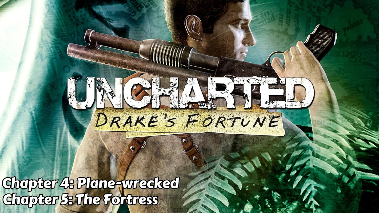 Uncharted: Drake's Fortune - Chapter 4 & 5 - Plane-wrecked & The Fortress