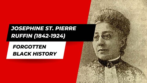 JOSEPHINE ST. PIERRE RUFFIN (1842-1924)