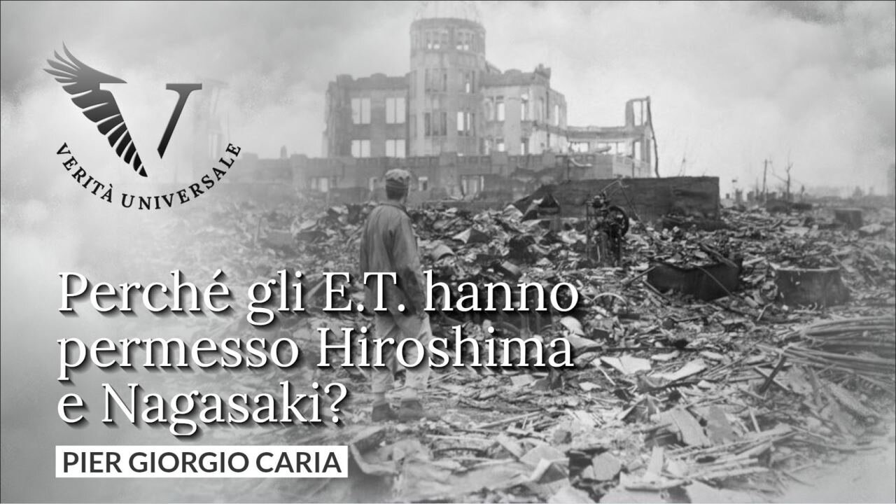 Perché gli ET hanno permesso Hiroshima e Nagasaki? – Pier Giorgio Caria