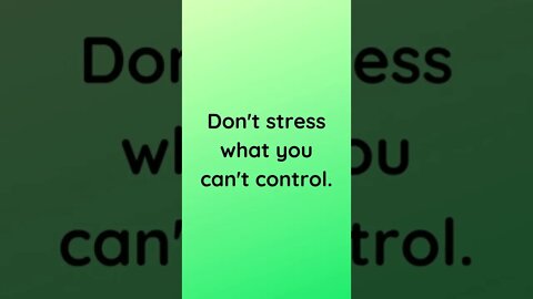 Don't Stress What You Can't Control