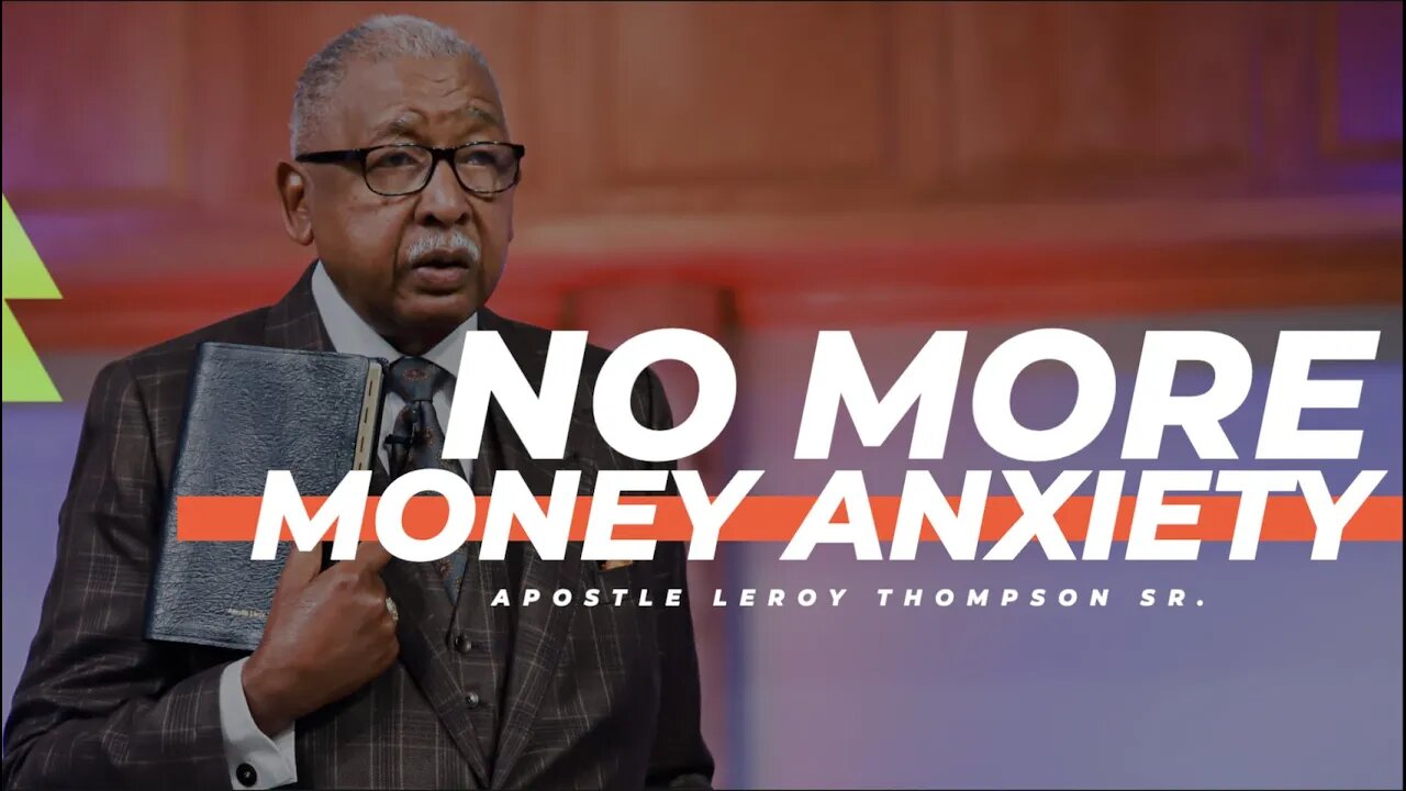 No More Money Anxiety | Apostle Leroy Thompson Sr.