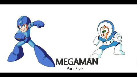 MEGAMAN Part Five- Iceman