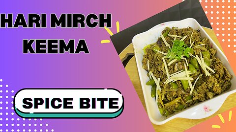 Hari Mirch Keema Recipe By Spice Bite