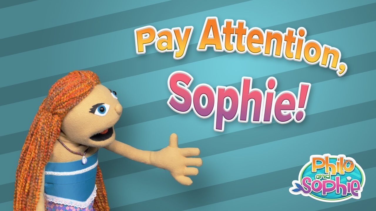 Philo and Sophie | Pay Attention, Sophie!