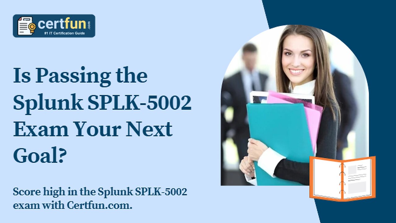 Is Passing the Splunk SPLK-5002 Exam Your Next Goal?