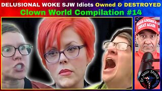 DELUSIONAL Woke SJW IDIOTS Getting TRIGGERED DESTROYED & OWNED - Clown World Compilation #14