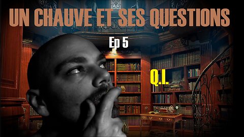 Un Chauve et ses Questions - Ep.5 Le QI