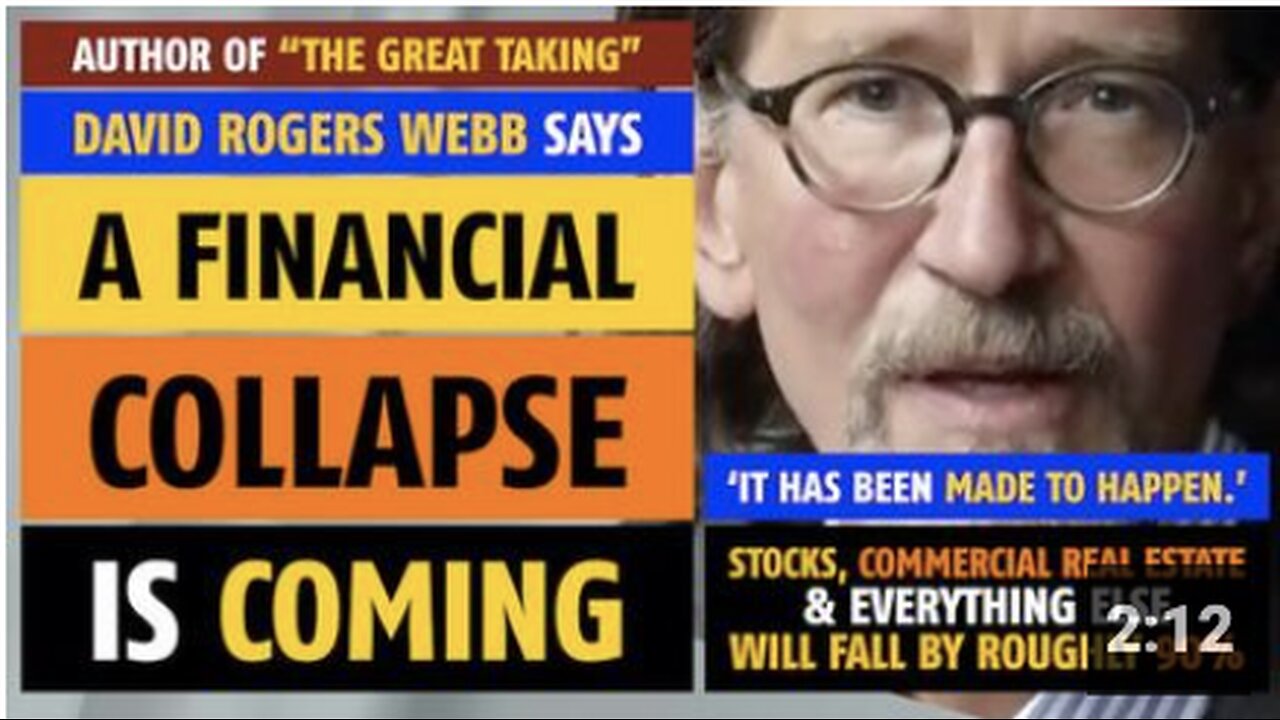 A financial collapse is coming, says David Rogers Webb, author of 'The Great Taking'