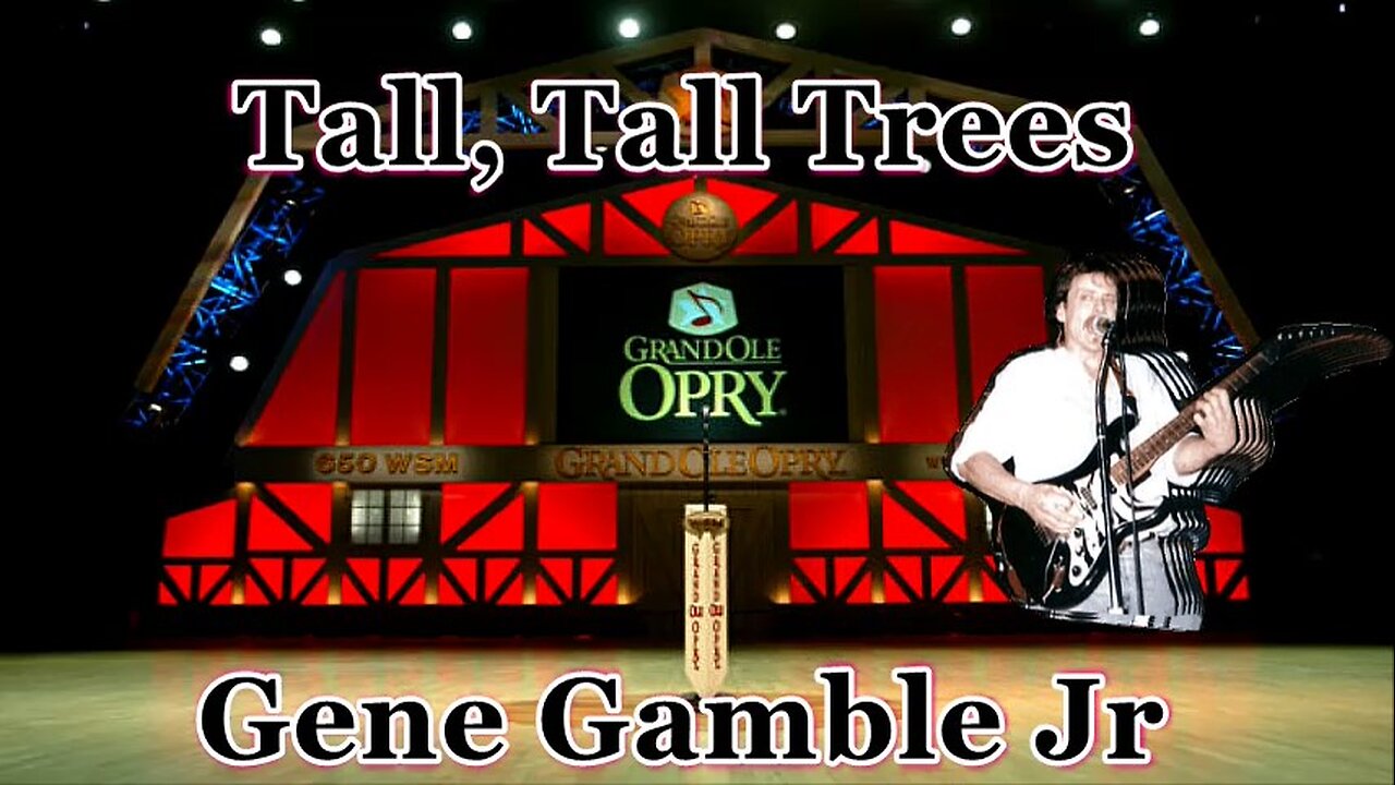 Tall, Tall Trees ~ ~ ~ Gene Gamble Jr