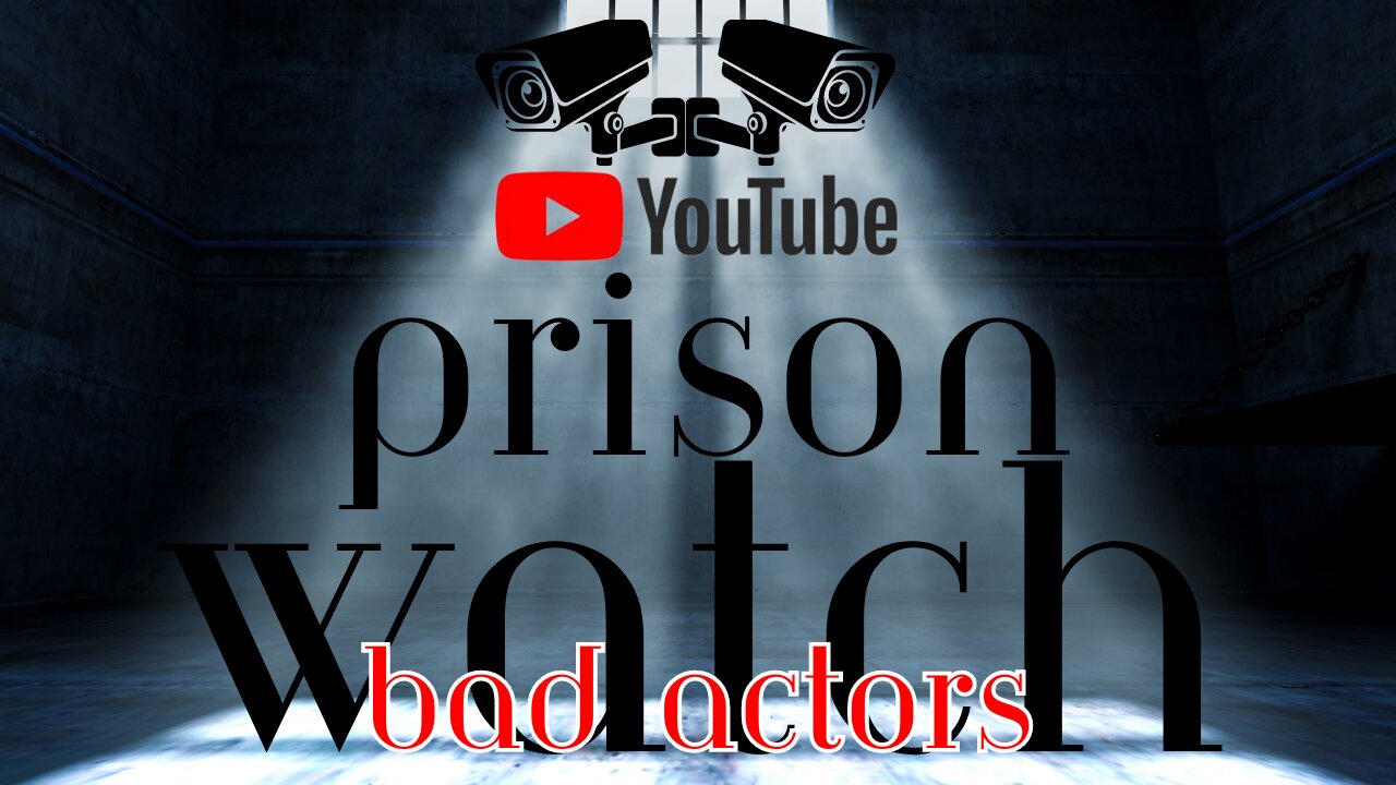 YouTube Prison Watch Ep. 4 - Spotting Bad Actors With @WoozNews